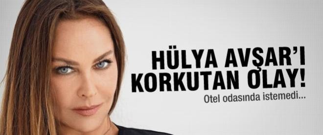 Hülya Avşar'ı korkutan olay!