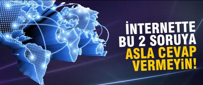 İnternette bu sorulara asla cevap vermeyin!