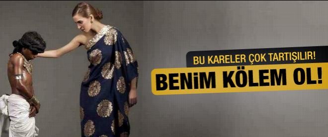 Irkçılık modaya sıçradı: "Benim kölem ol"