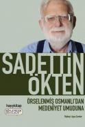 Sadettin Ökten; Örselenmiş Osmanlı'dan Medeniyet Umuduna