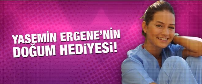 İşte Yasemin Ergene'nin doğum hediyesi