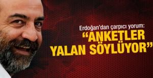 Yılmaz Erdoğan: "Anketler yalan söylüyor"